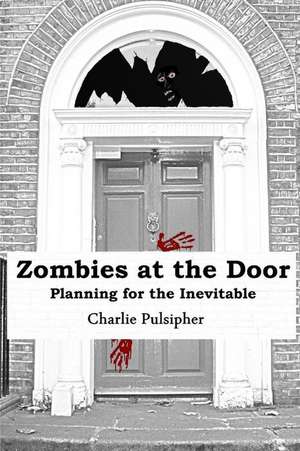 Zombies at the Door de Charlie Pulsipher