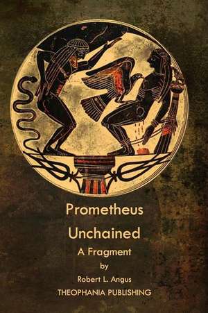 Prometheus Unchained de Robert L. Angus