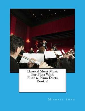 Classical Sheet Music for Flute with Flute & Piano Duets Book 2 de Michael Shaw