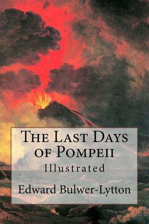 The Last Days of Pompeii de Edward Bulwer-Lytton