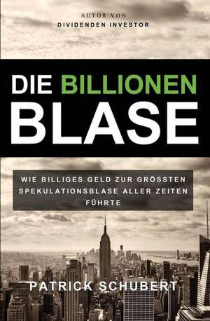 Die Billionen Blase de Patrick Schubert