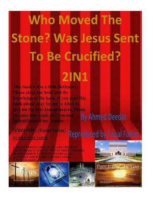 Who Moved the Stone? Was Jesus Sent to Be Crucified? 2in1 de Ahmed Deedat