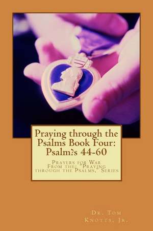 Praying Through the Psalms Book Four de Jr. Dr Tom Knotts