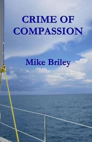 Crime of Compassion de Mike Briley