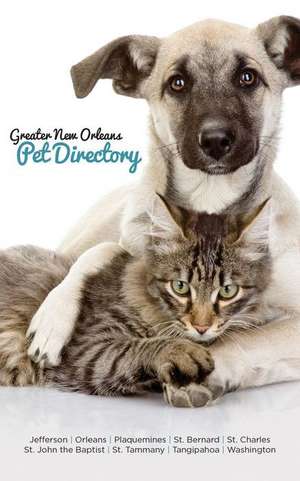 2016 Greater New Orleans Pet Directory de K. B. Lacoste