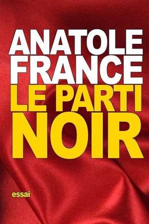 Le Parti Noir de Anatole France