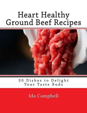 Heart Healthy Ground Beef Recipes de Ida Campbell