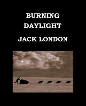 Burning Daylight Jack London de Jack London