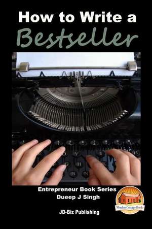 How to Write a Bestseller de Dueep J. Singh