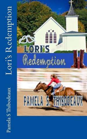 Lori's Redemption de Pamela S. Thibodeaux