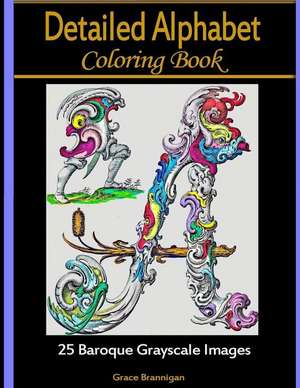 Detailed Alphabet Coloring Books de Grace Brannigan