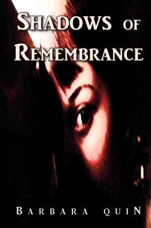 Shadows of Remembrance de Barbara Quin