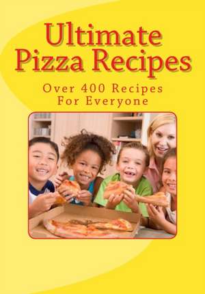 Ultimate Pizza Recipes de Sarah Bakewell