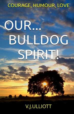 Our... Bulldog Spirit! de V. J. Ulliott