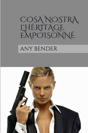 Cosa Nostra, L'Heritage Empoisonne de Any Bender