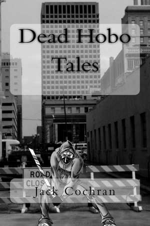 Dead Hobo Tales de Jack Cochran