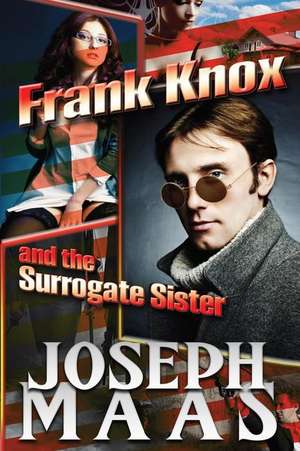 Frank Knox and the Surrogate Sister de Joseph Maas