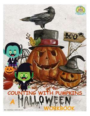 Counting with Pumpkins a Halloween Counting to Ten Workbook and Writing Practice de Andrew Rosenblatt