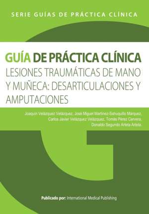 Lesiones Traumaticas de Mano y Muneca de Joaquin Velazquez Velazquez