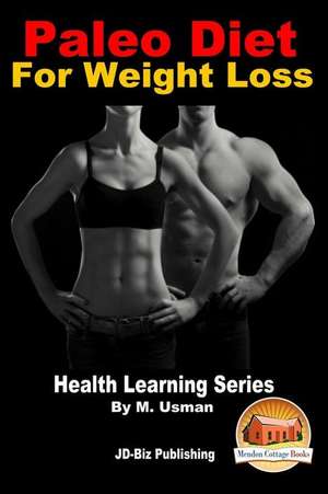 Paleo Diet for Weight Loss - Health Learning Series de M. Usman