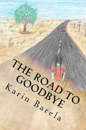 The Road to Goodbye de MS Karin Barela