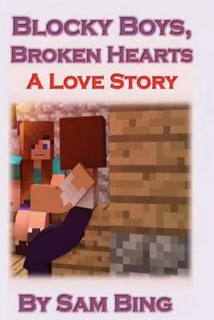 Blocky Boys, Broken Hearts de Sam Bing