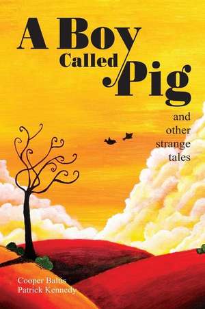 A Boy Called Pig de Cooper Baltis