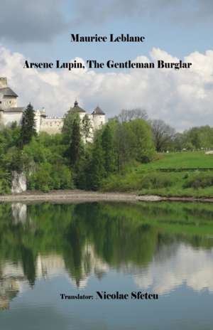 Arsene Lupin, the Gentleman Burglar de Maurice Leblanc