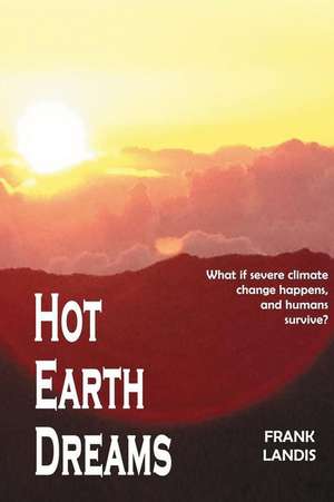 Hot Earth Dreams de Frank Landis Phd