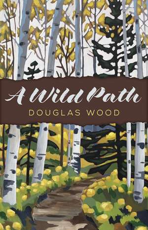 A Wild Path de Douglas Wood