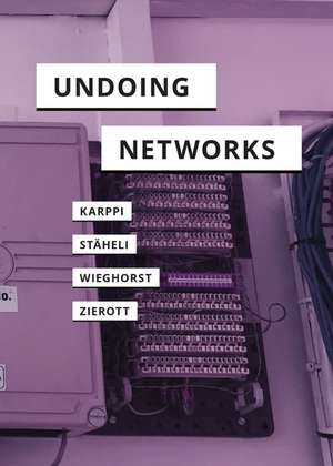 Undoing Networks de Tero Karppi