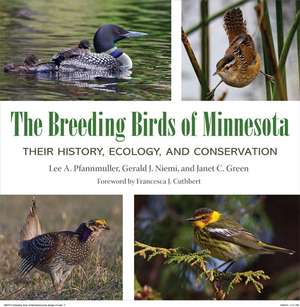 The Breeding Birds of Minnesota: History, Ecology, and Conservation de Lee A. Pfannmuller