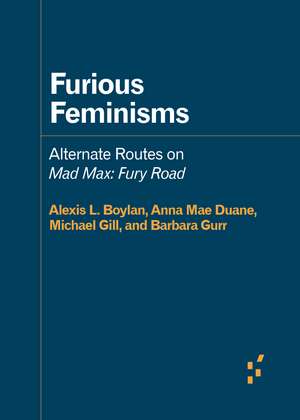 Furious Feminisms: Alternate Routes on Mad Max: Fury Road de Alexis L. Boylan