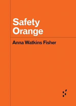 Safety Orange de Anna Watkins Fisher