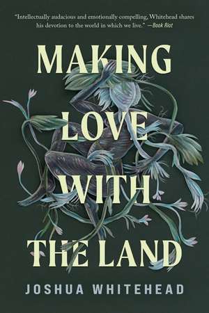 Making Love with the Land: Essays de Joshua Whitehead