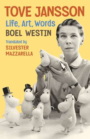 Tove Jansson: Life, Art, Words de Boel Westin