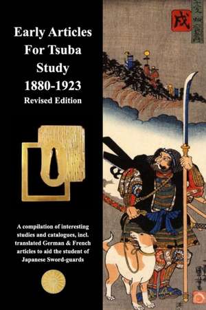 Early Articles For Tsuba Study 1880-1923 Revised Edition de Various Contributors