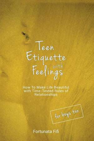 Teen Etiquette with Feelings de Fortunata Fifi