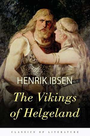 The Vikings of Helgeland de Henrik Ibsen