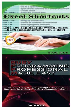 Excel Shortcuts & Ruby Programming Professional Made Easy de Sam Key