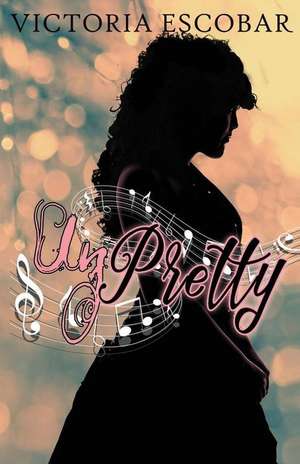 Unpretty de Victoria Escobar