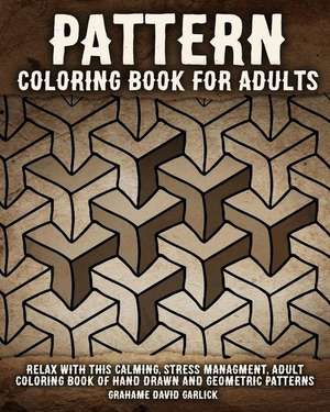 Pattern Coloring Book for Adults de Grahame Garlick