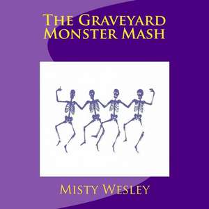 The Graveyard Monster MASH de Misty Lynn Wesley