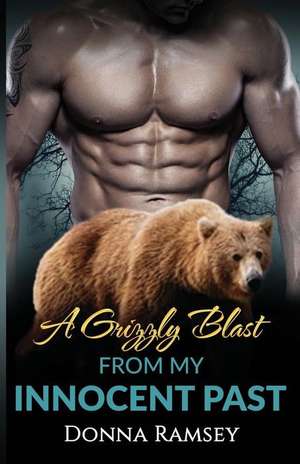 A Grizzly Blast from My Innocent Past de MS Donna Ramsey