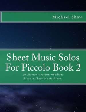 Sheet Music Solos for Piccolo Book 2 de Michael Shaw