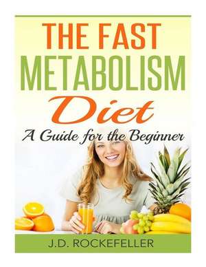 Fast Metabolism Diet de Rockefeller, J. D.