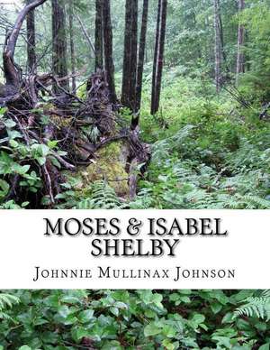 A Chronology of Moses & Isabel Shelby and Their Sons de Johnnie Mullinax Johnson