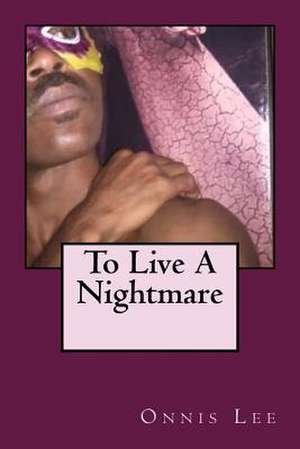 To Live a Nightmare de Onnis Lee