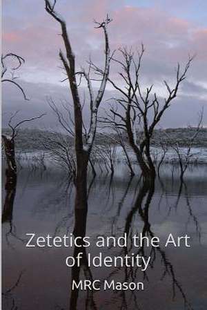 Zetetics and the Art of Identity de M. Rc Mason