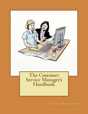 The Customer Service Manager's Handbook de Jodie L. Hoffman